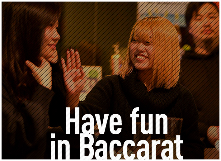 Have fun in Baccarat